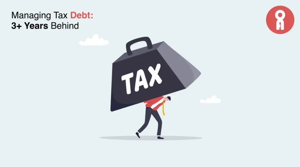 Long-Term Tax Debt: Solutions for Businesses 3, 4 + Years Behind