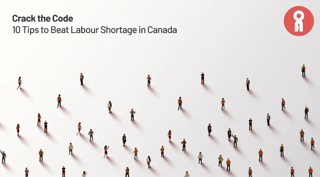10 Tips on How to Manage Labour Shortages in Canada