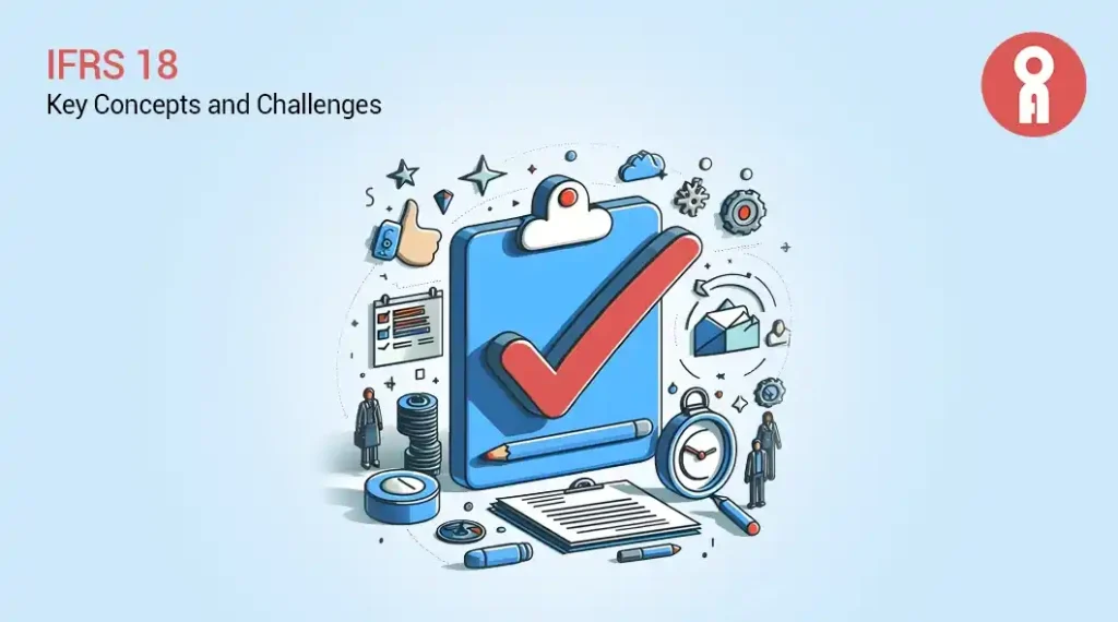 IFRS 18 – Key Concepts and Challenges