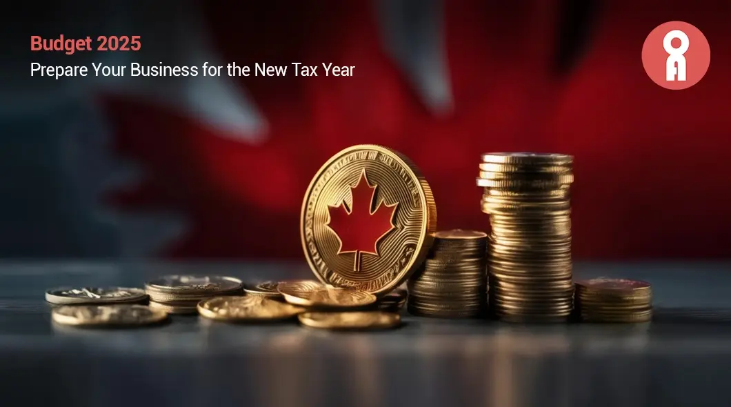 Budget 2025--New Tax Year Guide: Turning “Sacrifice” into Strategy for Canadian Businesses