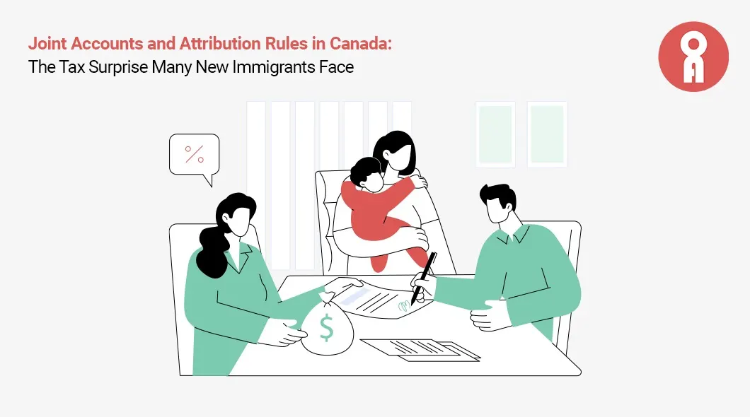 Joint Accounts and Attribution Rules in Canada What Newcomers Need to Know before Tax Season